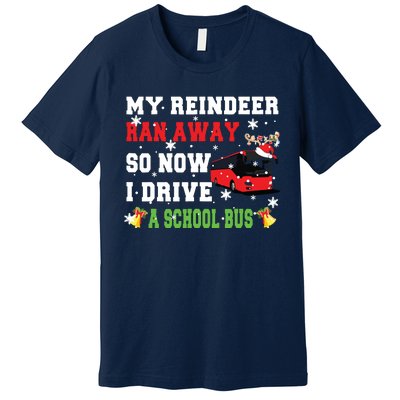 Reindeer Ran Away Now I Drive A School Bus Xmas Santa Driver Premium T-Shirt