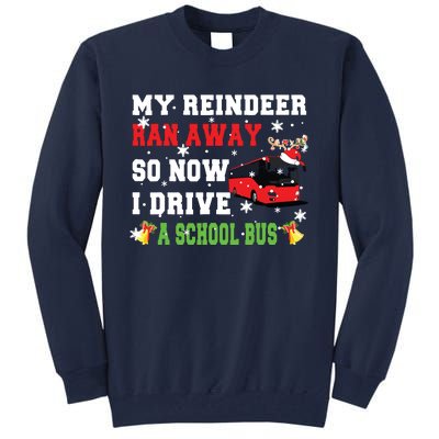 Reindeer Ran Away Now I Drive A School Bus Xmas Santa Driver Tall Sweatshirt