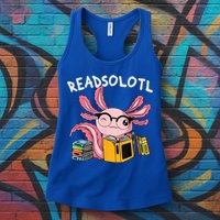 Readsolotl Read Books Lover Axolotl Womens Tank Top