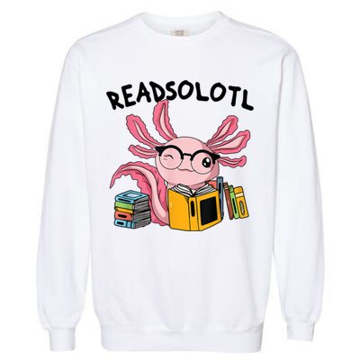 Readsolotl Read Books Lover Axolotl Garment-Dyed Sweatshirt