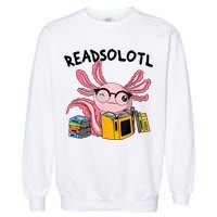 Readsolotl Read Books Lover Axolotl Garment-Dyed Sweatshirt