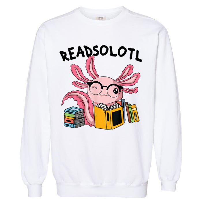 Readsolotl Read Books Lover Axolotl Garment-Dyed Sweatshirt