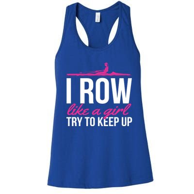 Rower Rowing Boat I Row Like A Try To Keep Up Gift Women's Racerback Tank