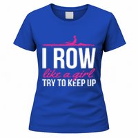 Rower Rowing Boat I Row Like A Try To Keep Up Gift Women's T-Shirt