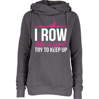 Rower Rowing Boat I Row Like A Try To Keep Up Gift Womens Funnel Neck Pullover Hood