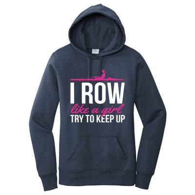 Rower Rowing Boat I Row Like A Try To Keep Up Gift Women's Pullover Hoodie