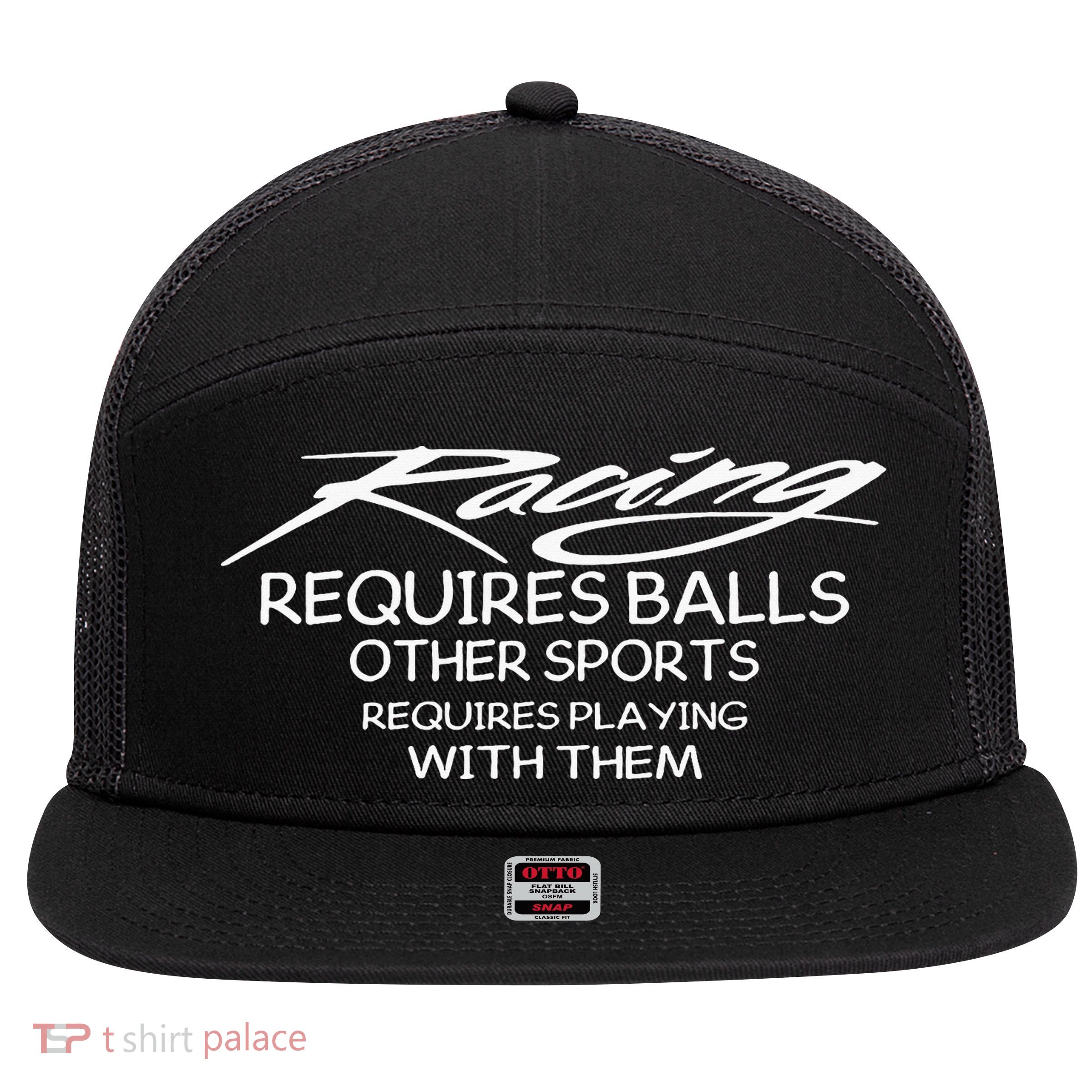 Racing Requires Balls Other Sports Requires Playing With The 7 Panel Mesh Trucker Snapback Hat