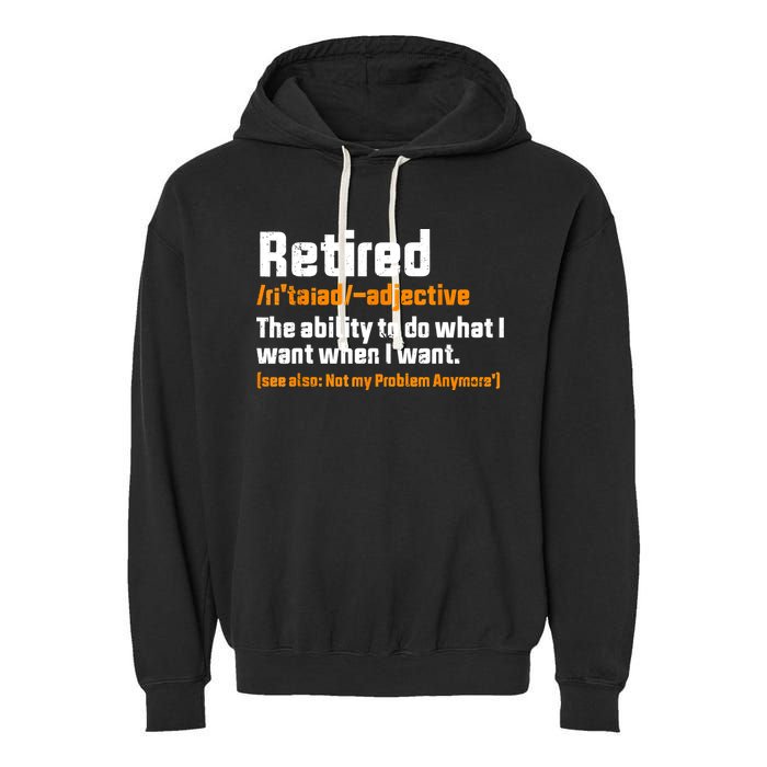 Retirement Retired Definition To Do What I Want Funny Garment-Dyed Fleece Hoodie