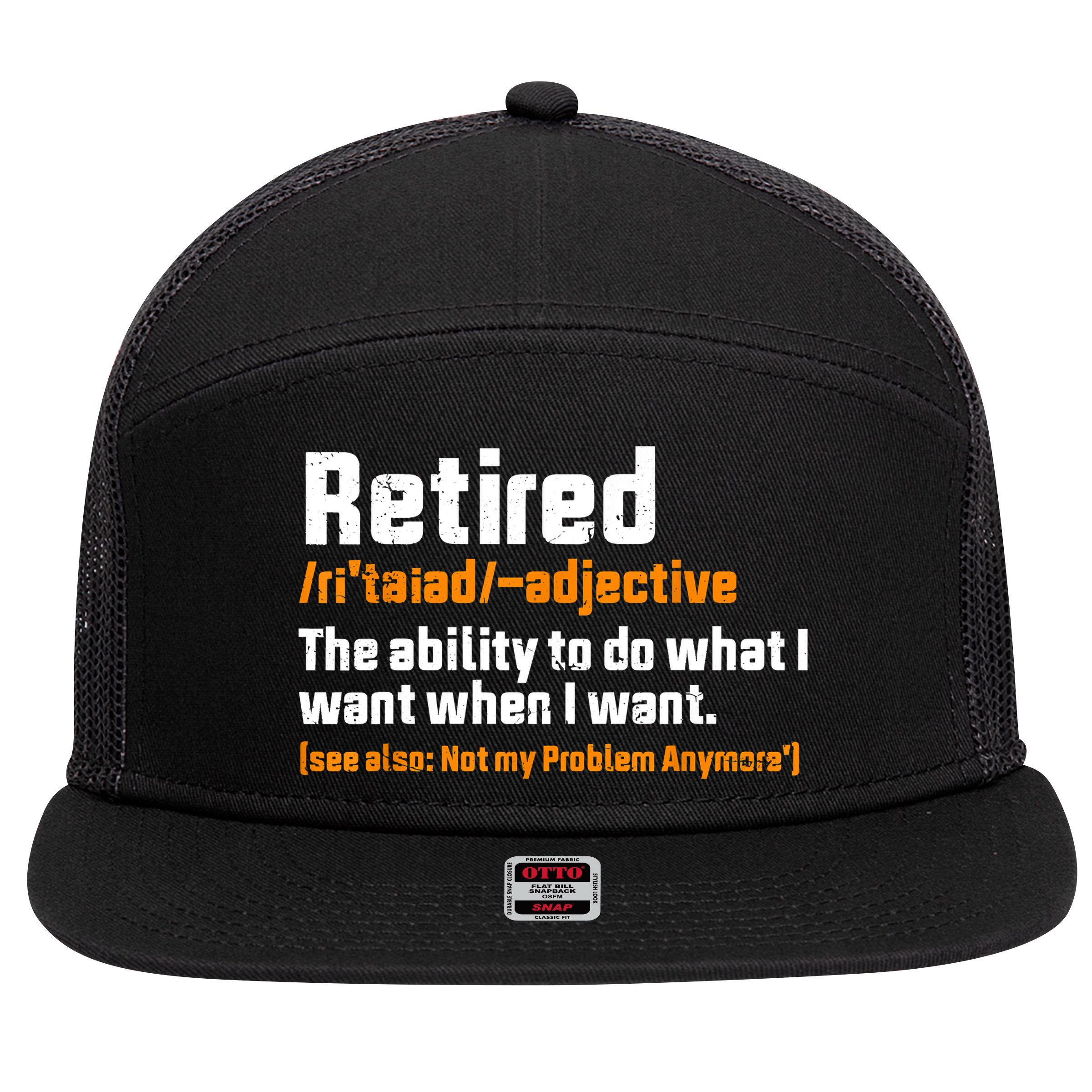 Retirement Retired Definition To Do What I Want Funny 7 Panel Mesh Trucker Snapback Hat