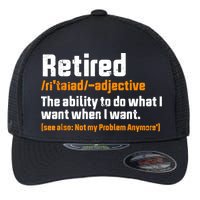 Retirement Retired Definition To Do What I Want Funny Flexfit Unipanel Trucker Cap