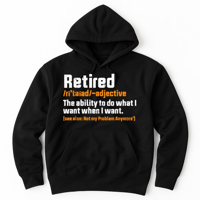 Retirement Retired Definition To Do What I Want Funny Hoodie