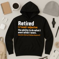 Retirement Retired Definition To Do What I Want Funny Hoodie