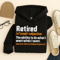 Retirement Retired Definition To Do What I Want Funny Hoodie