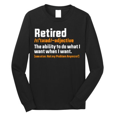 Retirement Retired Definition To Do What I Want Funny Long Sleeve Shirt