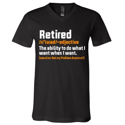 Retirement Retired Definition To Do What I Want Funny V-Neck T-Shirt