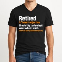 Retirement Retired Definition To Do What I Want Funny V-Neck T-Shirt