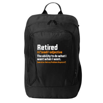 Retirement Retired Definition To Do What I Want Funny City Backpack