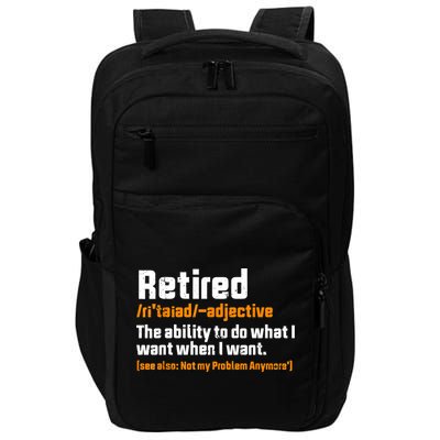 Retirement Retired Definition To Do What I Want Funny Impact Tech Backpack