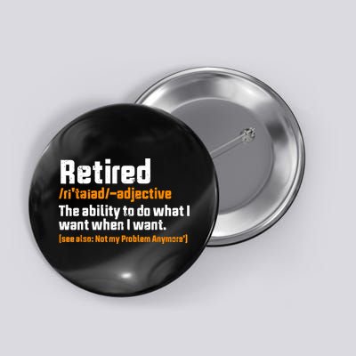 Retirement Retired Definition To Do What I Want Funny Button