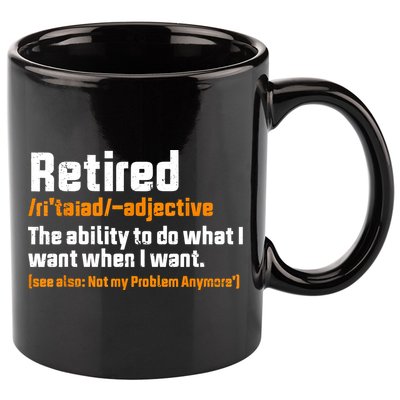 Retirement Retired Definition To Do What I Want Funny 11oz C Handle Ceramic Mug