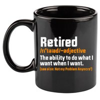 Retirement Retired Definition To Do What I Want Funny 11oz C Handle Ceramic Mug