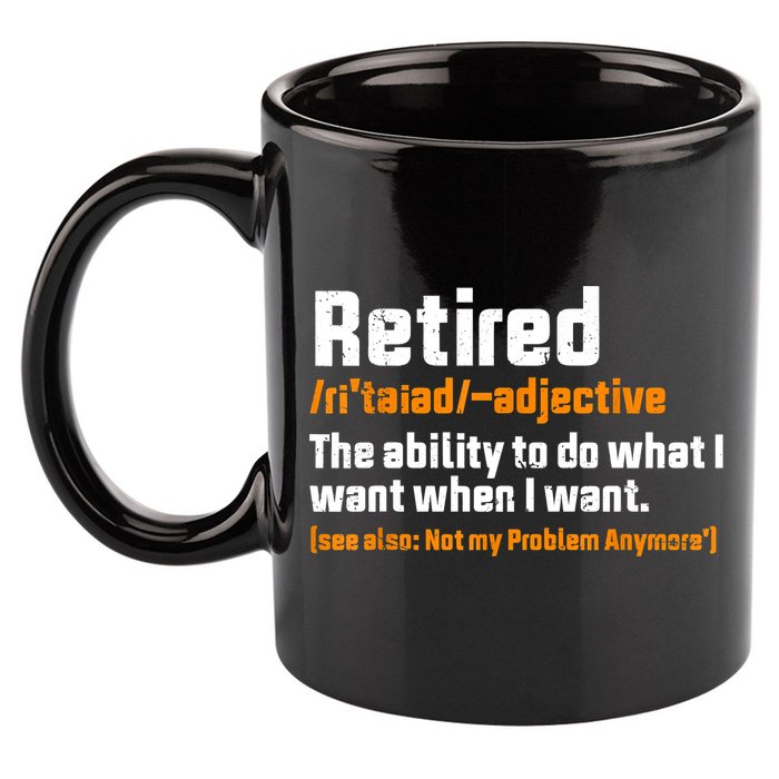Retirement Retired Definition To Do What I Want Funny 11oz C Handle Ceramic Mug