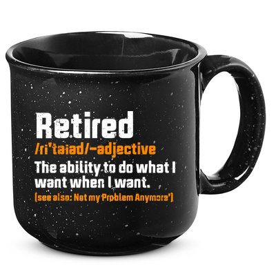 Retirement Retired Definition To Do What I Want Funny 15oz Campfire Ceramic Mug