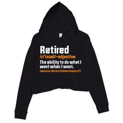 Retirement Retired Definition To Do What I Want Funny Crop Fleece Hoodie