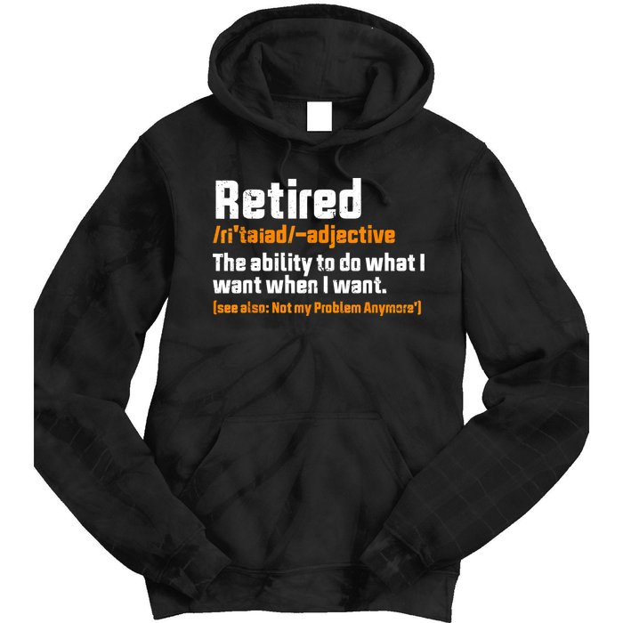 Retirement Retired Definition To Do What I Want Funny Tie Dye Hoodie