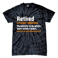 Retirement Retired Definition To Do What I Want Funny Tie-Dye T-Shirt