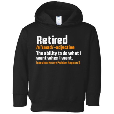 Retirement Retired Definition To Do What I Want Funny Toddler Hoodie