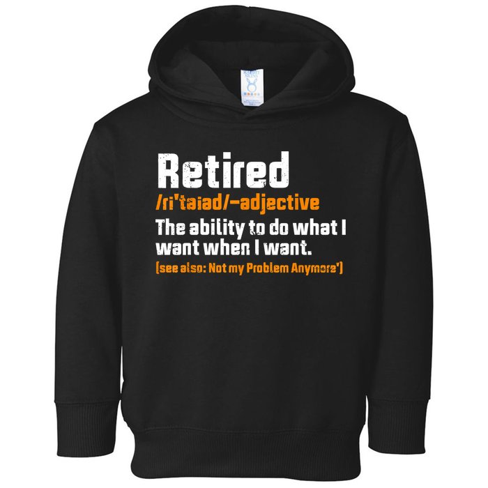 Retirement Retired Definition To Do What I Want Funny Toddler Hoodie