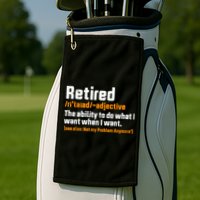 Retirement Retired Definition To Do What I Want Funny Golf Towel