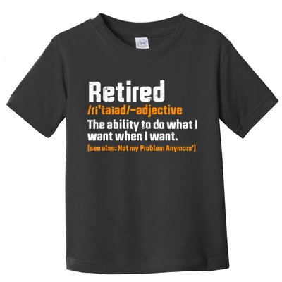 Retirement Retired Definition To Do What I Want Funny Toddler T-Shirt