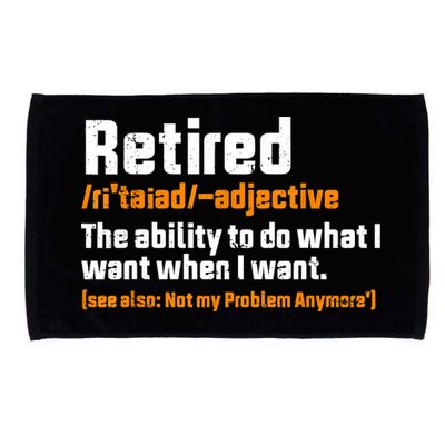 Retirement Retired Definition To Do What I Want Funny Microfiber Hand Towel