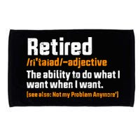 Retirement Retired Definition To Do What I Want Funny Microfiber Hand Towel