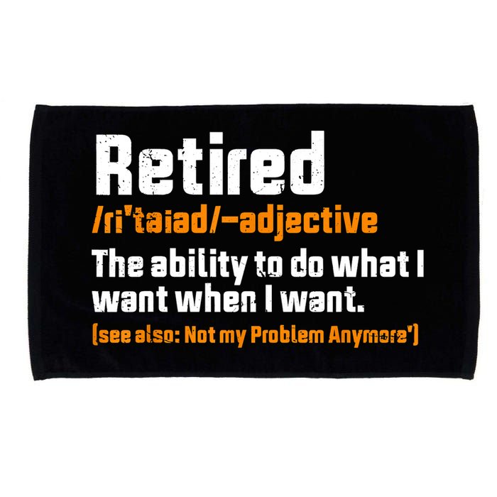 Retirement Retired Definition To Do What I Want Funny Microfiber Hand Towel