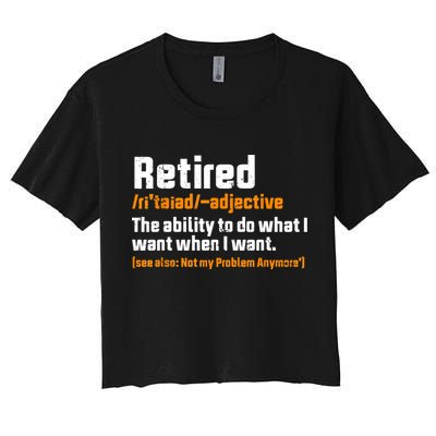 Retirement Retired Definition To Do What I Want Funny Crop Top