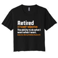Retirement Retired Definition To Do What I Want Funny Crop Top