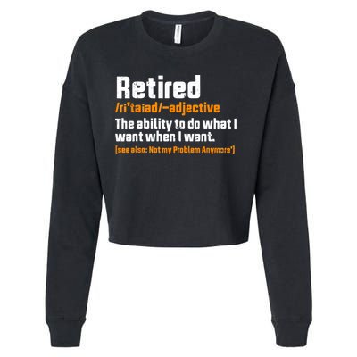 Retirement Retired Definition To Do What I Want Funny Cropped Pullover Crew