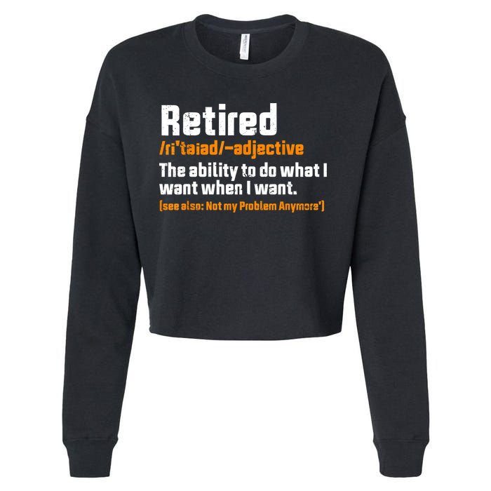 Retirement Retired Definition To Do What I Want Funny Cropped Pullover Crew