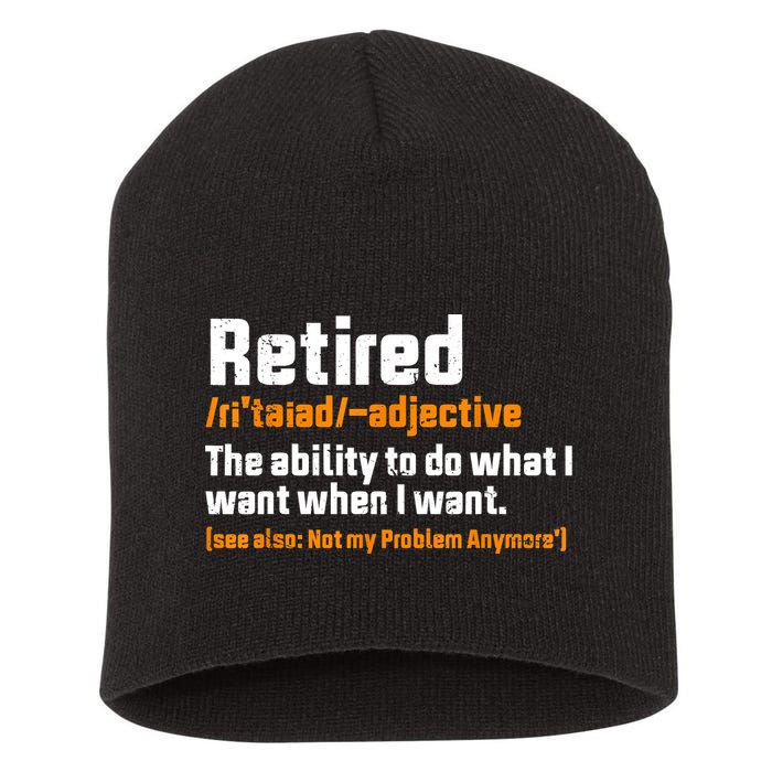 Retirement Retired Definition To Do What I Want Funny Short Acrylic Beanie