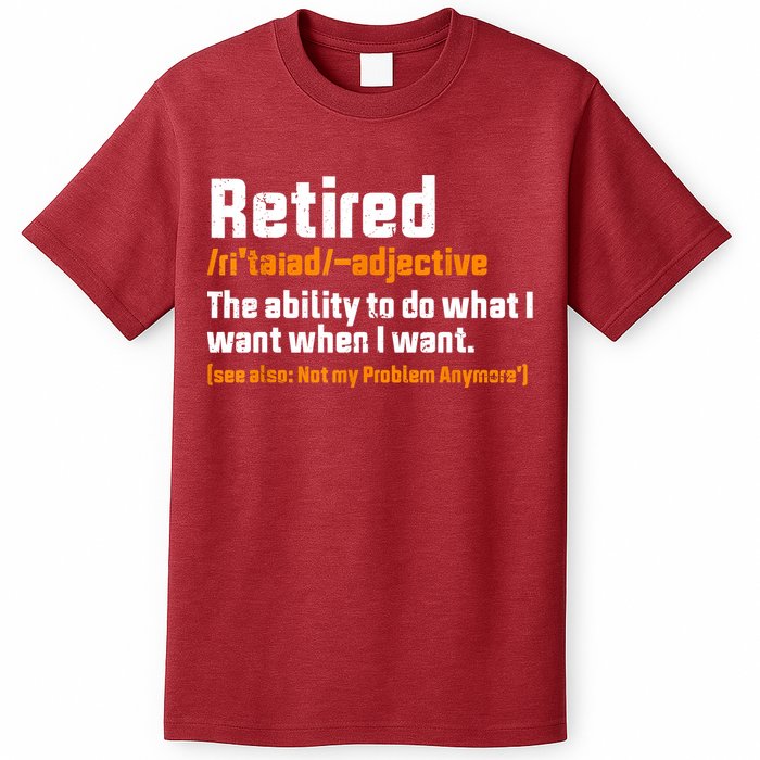 Retirement Retired Definition To Do What I Want Funny T-Shirt