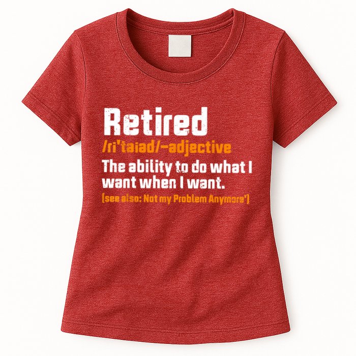 Retirement Retired Definition To Do What I Want Funny Womens T-Shirt