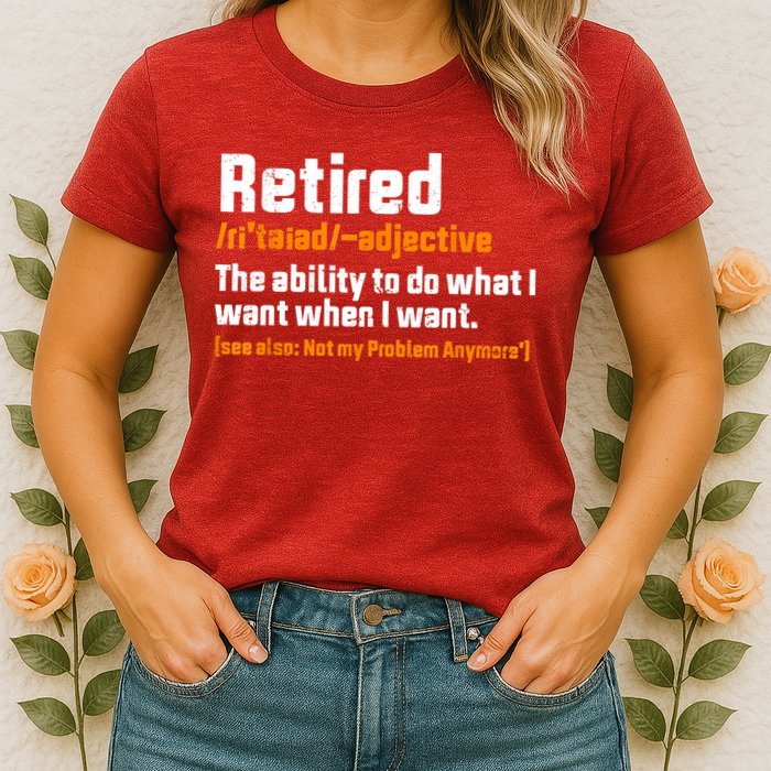 Retirement Retired Definition To Do What I Want Funny Womens T-Shirt