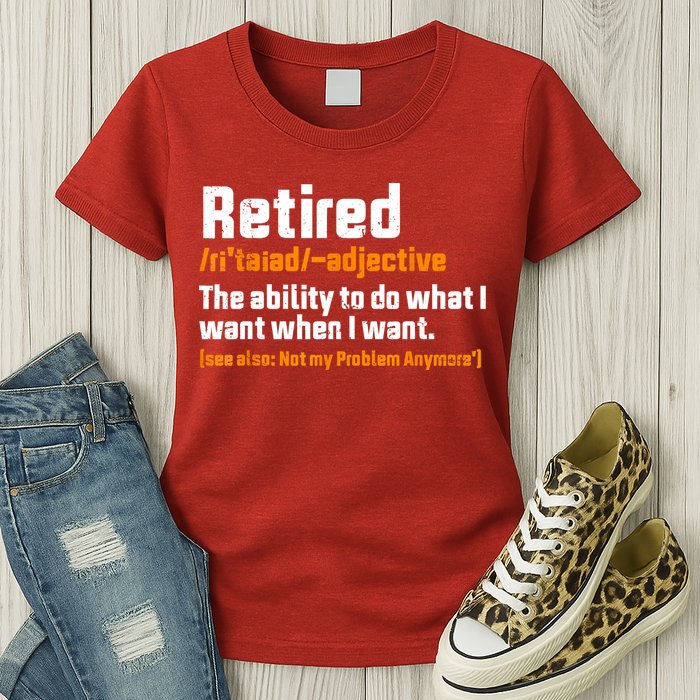 Retirement Retired Definition To Do What I Want Funny Womens T-Shirt