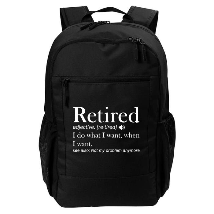 Retirement Retired Definition Funny I Do What I Want When I Want Backpack