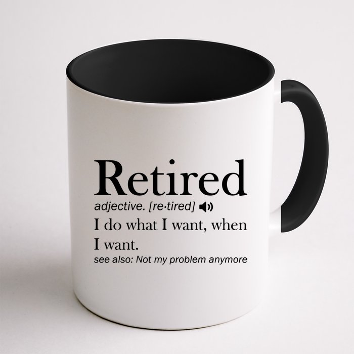 Retirement Retired Definition Funny I Do What I Want When I Want Coffee Mug