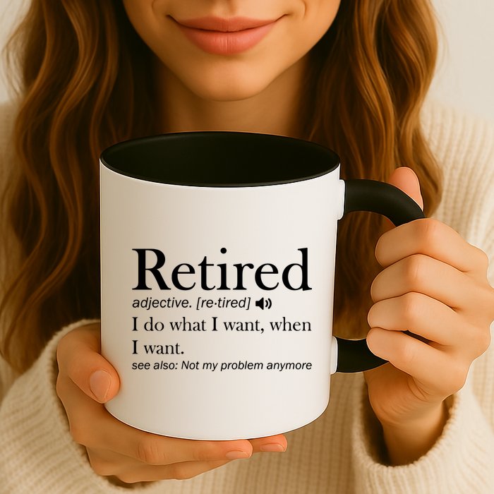Retirement Retired Definition Funny I Do What I Want When I Want Coffee Mug