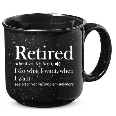 Retirement Retired Definition Funny I Do What I Want When I Want 15oz Campfire Ceramic Mug